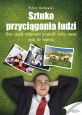 książka Sztuka przyciągania ludzi (Wersja drukowana)